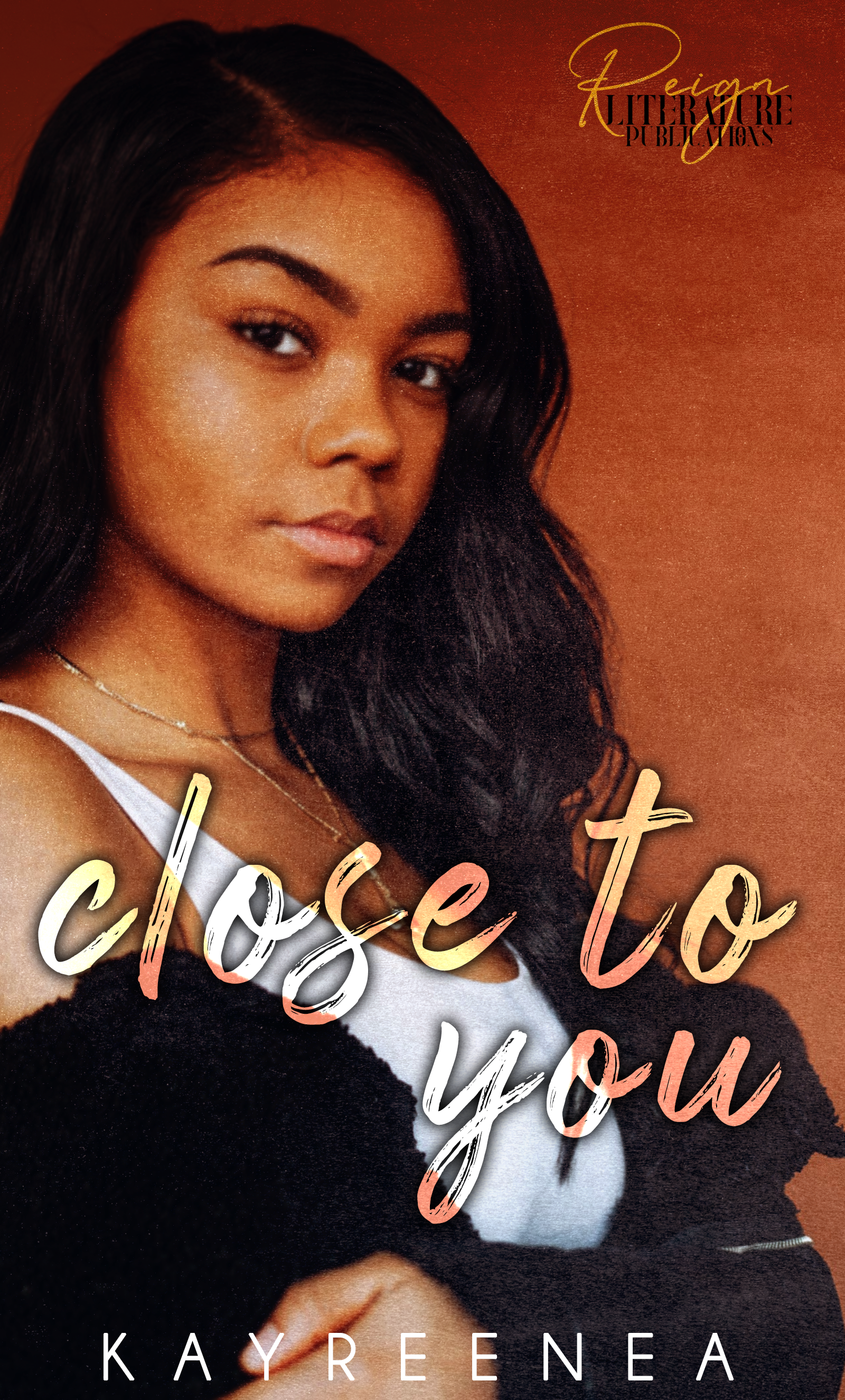 Book Spotlight - Close to You, by KayReenea