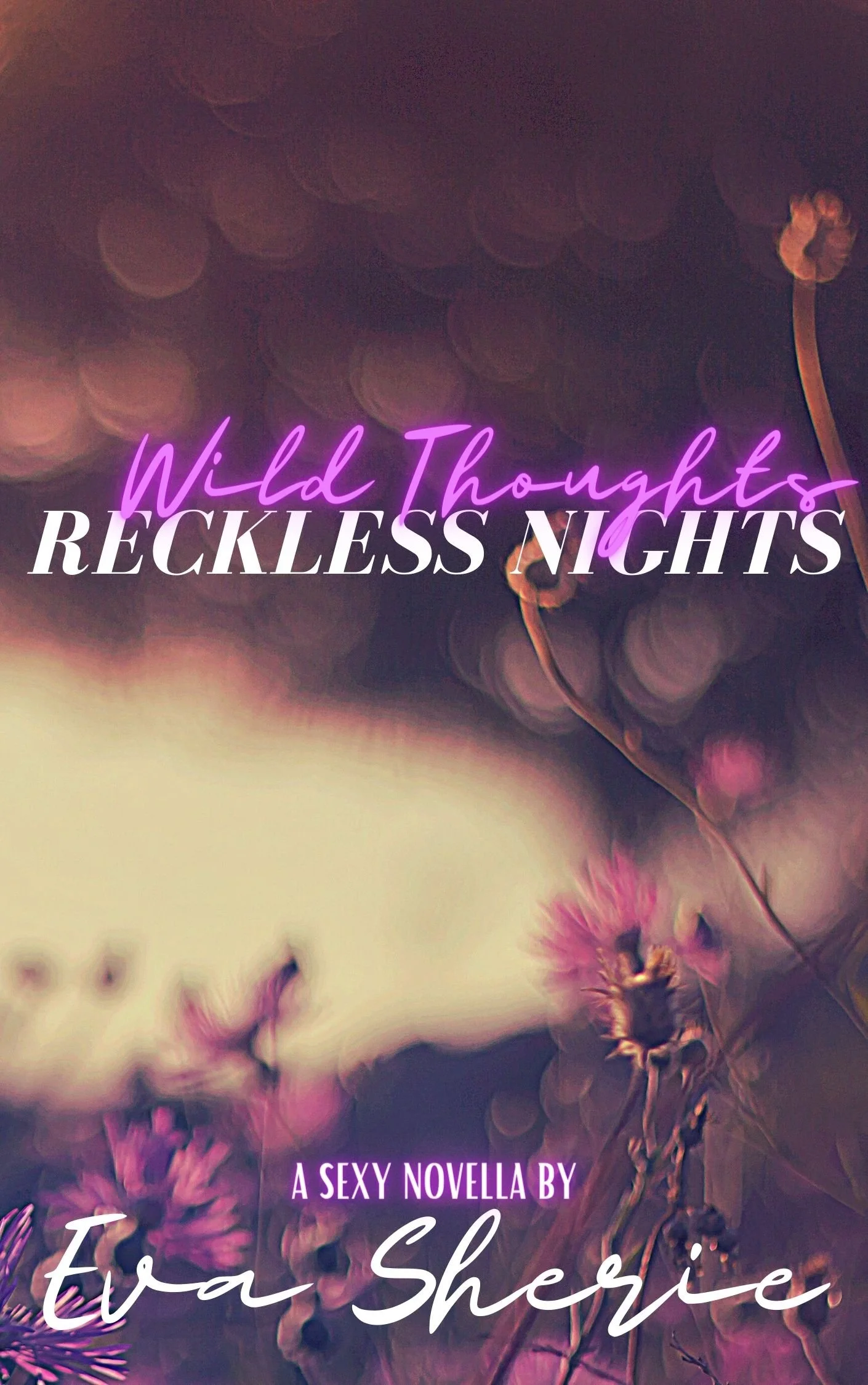 New Release Spotlight - Wild Thoughts, Reckless Nights, by Eva Sherie