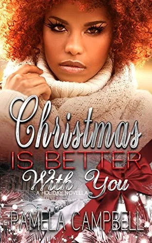 Book Spotlight - Christmas Is Better With You, by Pamela Campbell