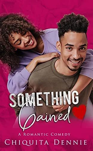 New Release Spotlight - Something Gained: A Romantic Comedy, by Chiquita Dennie