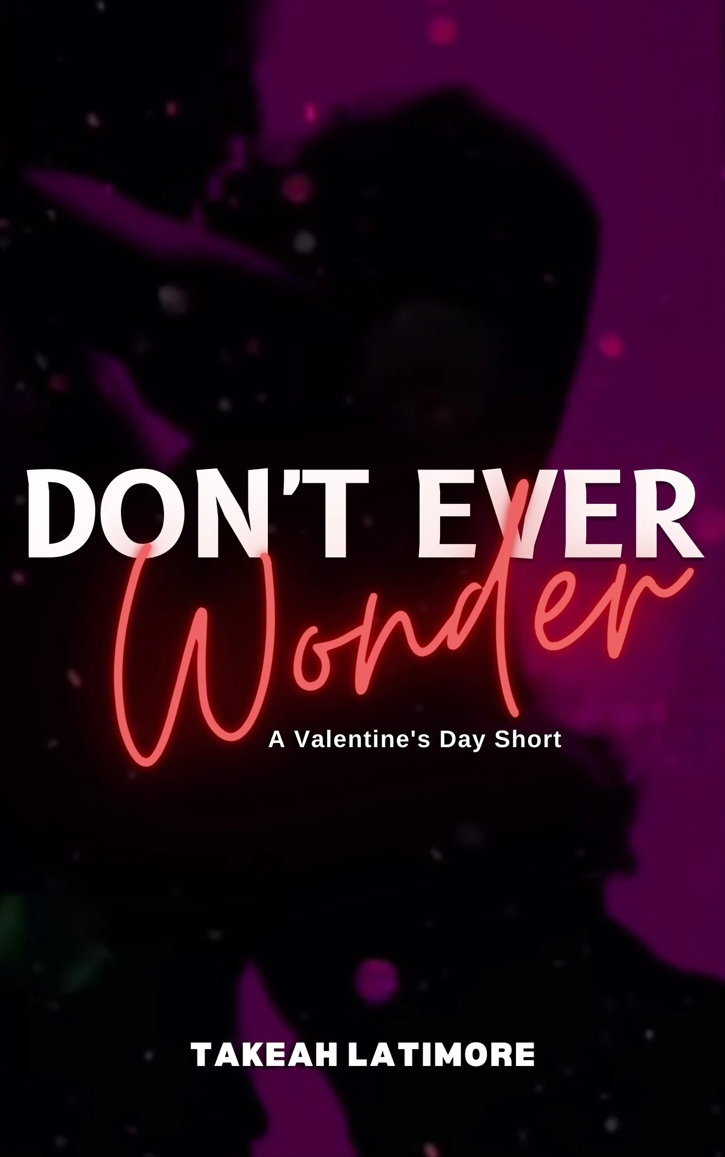 Book Spotlight - Don't Ever Wonder, by Takeah Latimore