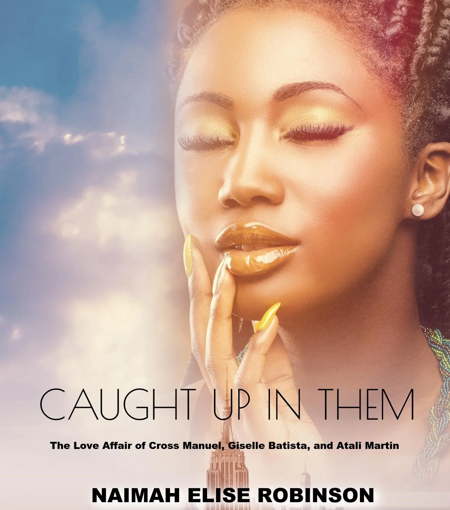 Book Spotlight - Caught Up In Them: The Love Affair of Cross Manuel, Giselle Batista, and Atali Martin, by Naimah Elise Robinson