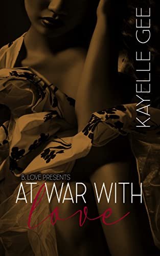 New Release Spotlight - At War with Love, by Kayelle Gee