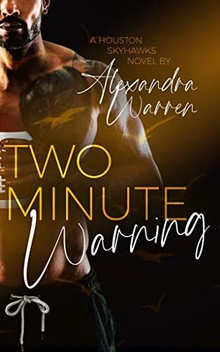 New Release Spotlight - Two Minute Warning (Houston Skyhawks Book 2), by Alexandra Warren