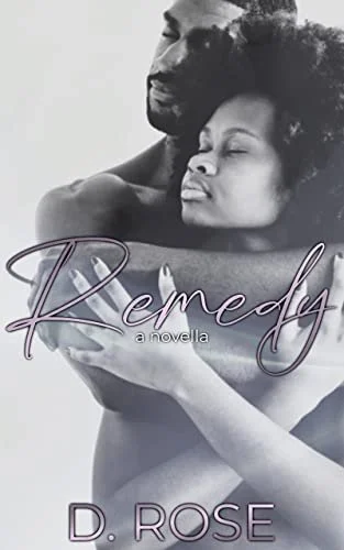 New Release Spotlight - Remedy: A Novella, by D. Rose