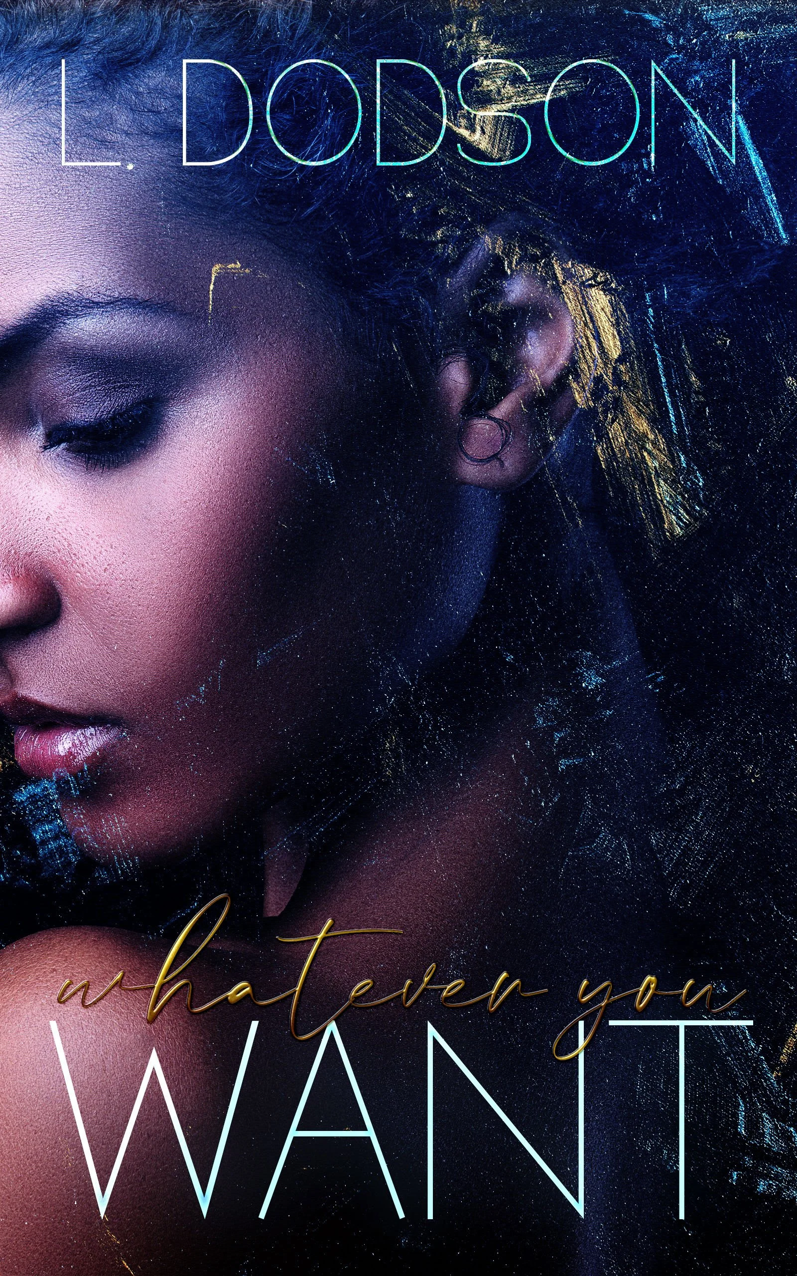 New Release Spotlight - Whatever You Want, by L. Dodson
