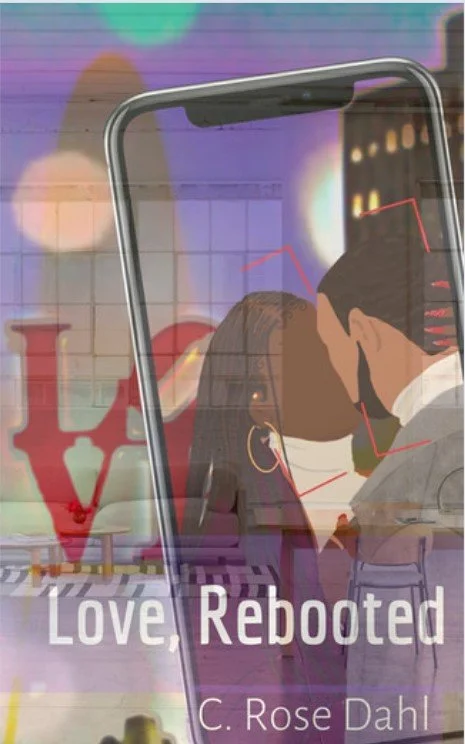 Book Spotlight - Love, Rebooted, by C. Rose Dahl