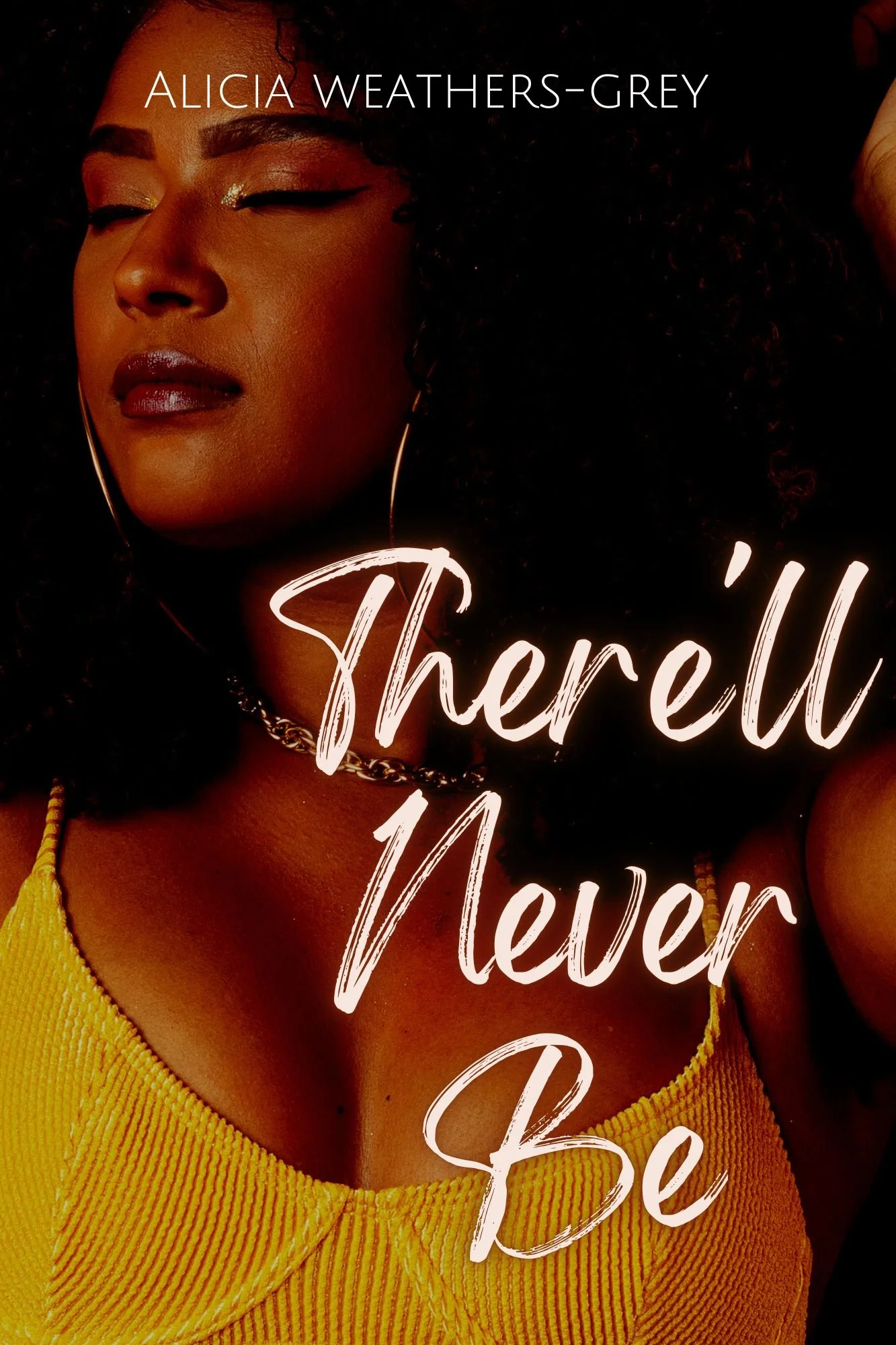 New Release Spotlight - There'll Never Be, by Alicia Weathers-Grey