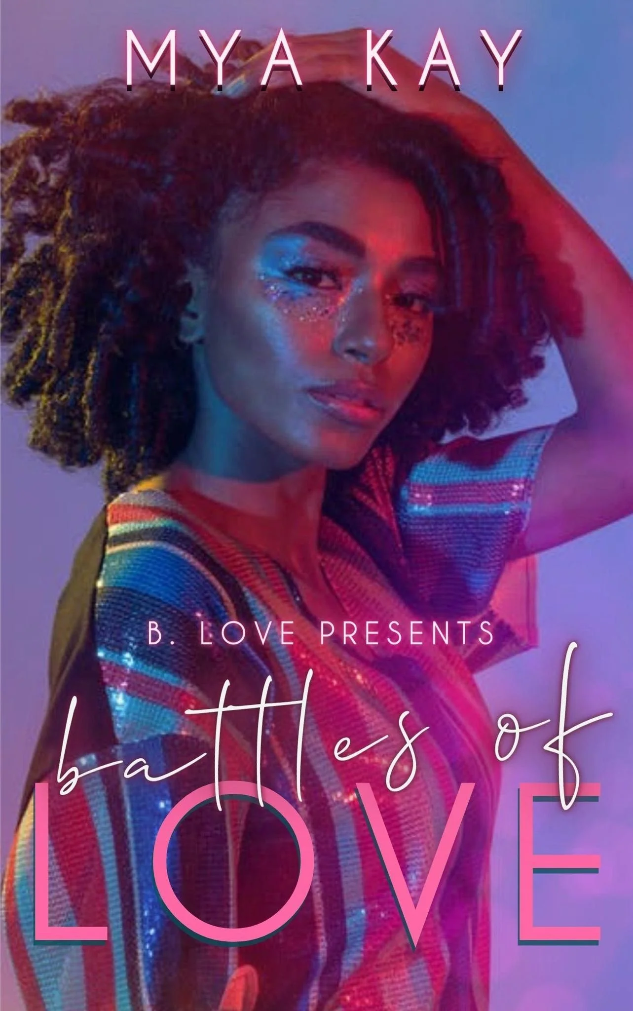 New Release Spotlight - Battles of Love, by Mya Kay