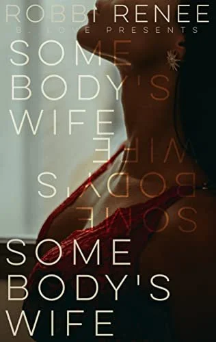 New Release Spotlight - Somebody's Wife, by Robbi Renee