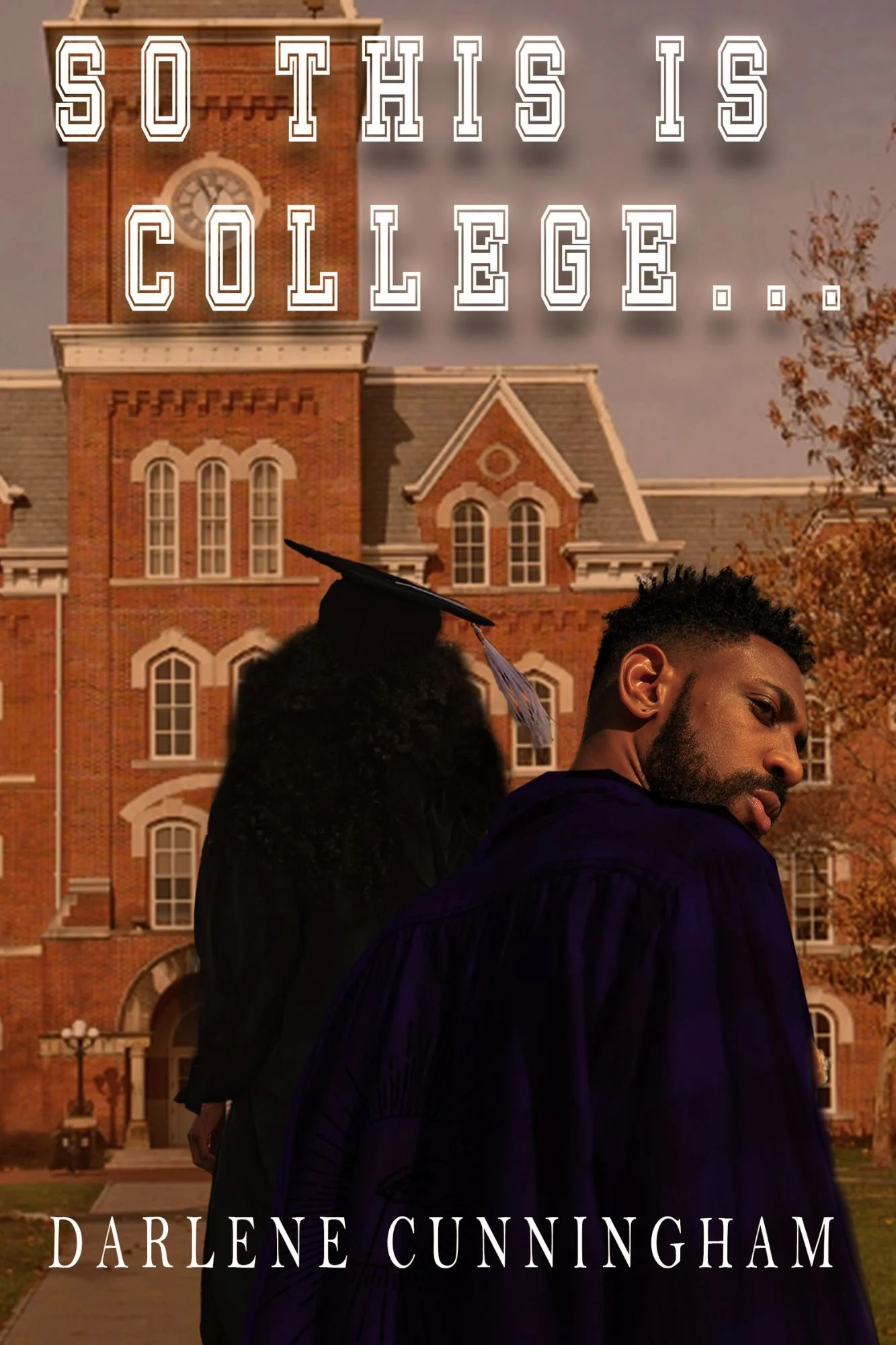 New Release Spotlight - So This Is College..., by Darlene Cunningham