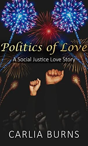 Book Spotlight - Politics of Love A Social Justice Love Story, by Carlia Burns