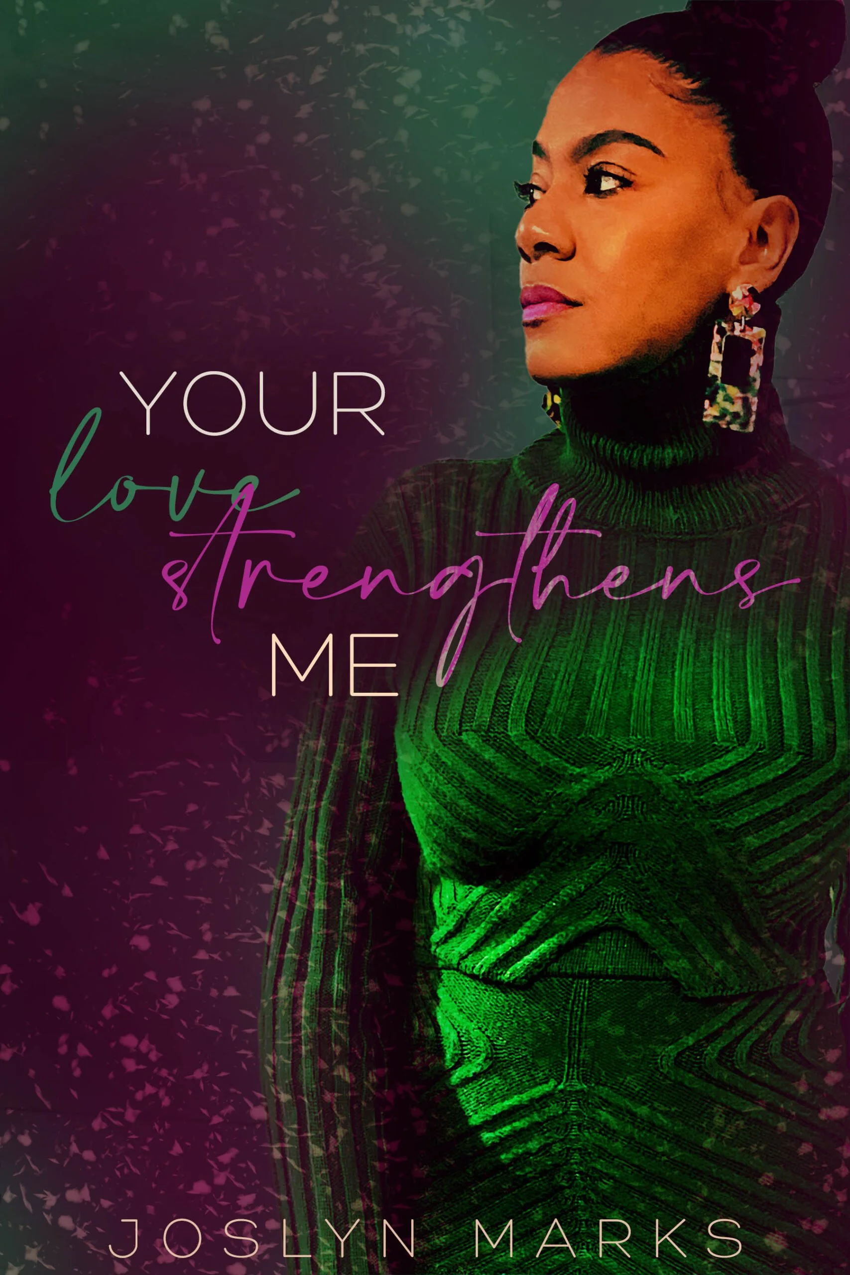 New Release Spotlight - Your Love Strengthens Me, by Joslyn Marks