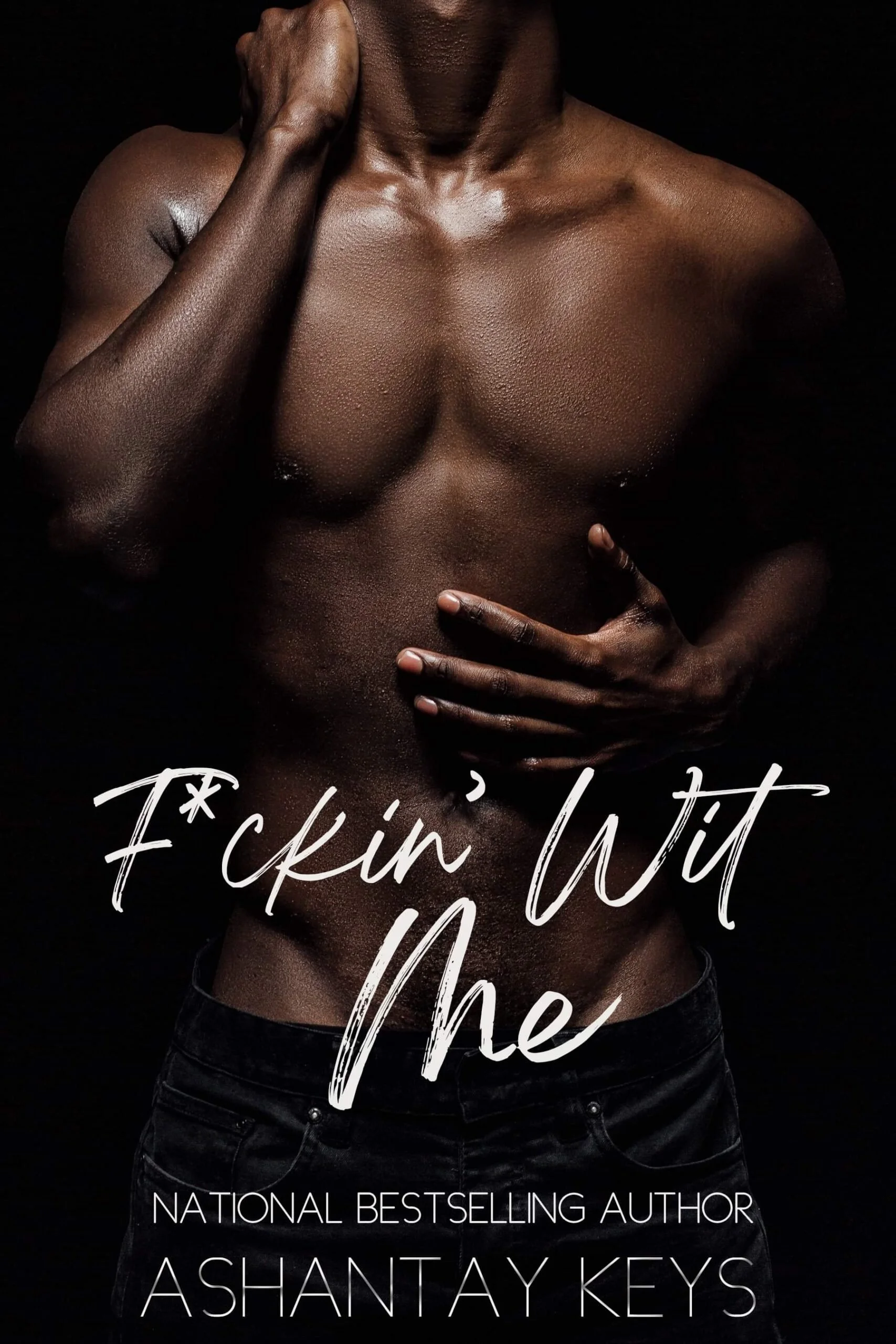 New Release Spotlight - F*ckin’ Wit Me, by Ashantay Keys