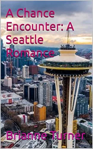 Book Spotlight - A Chance Encounter: A Seattle Romance, by Brianne Turner