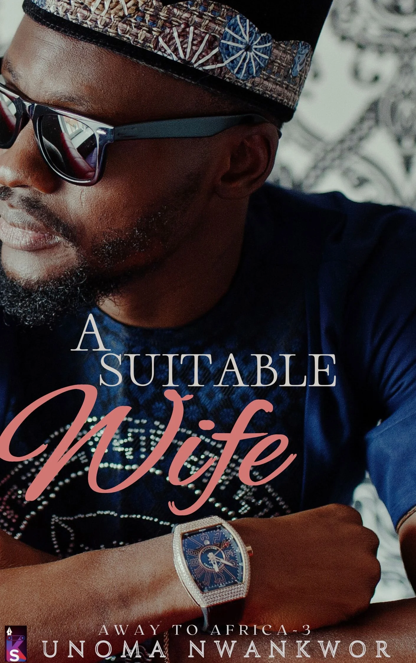 Pre-Order Spotlight - A Suitable Wife (Away To Africa Book 3), by Unoma Nwankwor