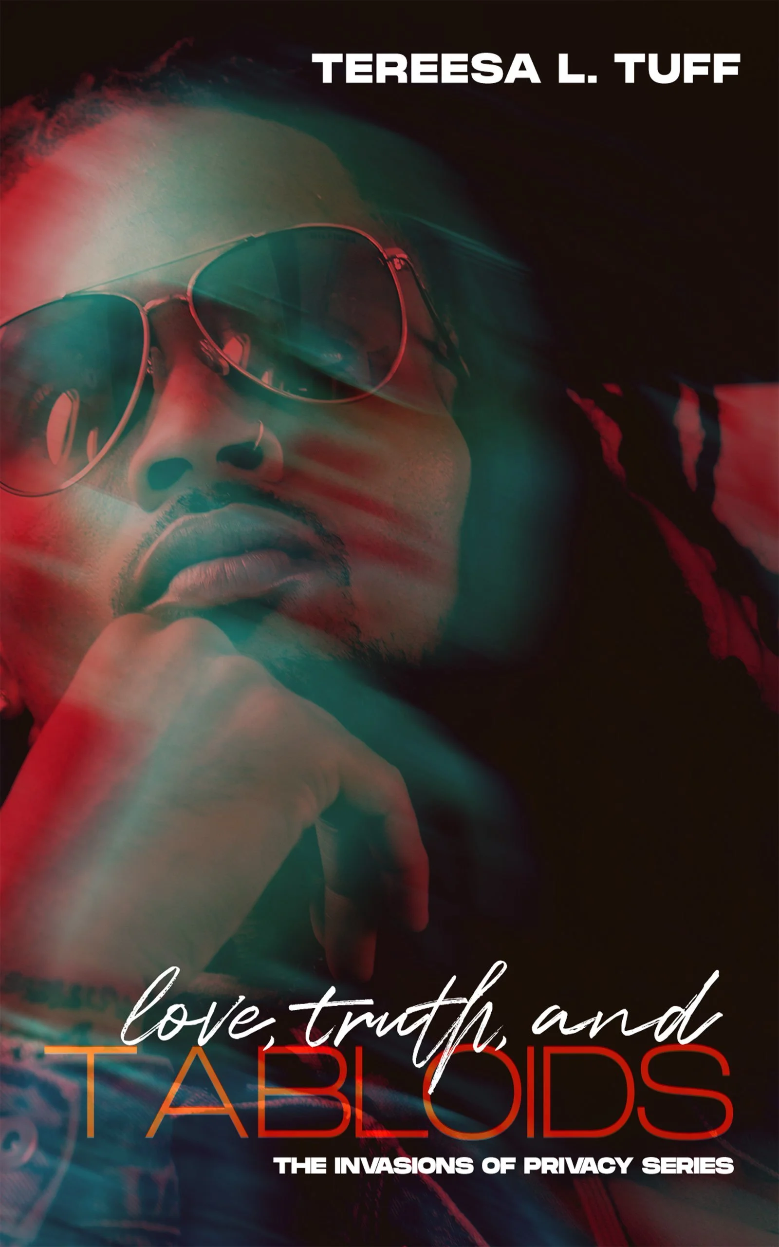 New Release Spotlight - Love, Truth, and Tabloids (Invasion of Privacy Series Book 1), by Tereesa L. Tuff