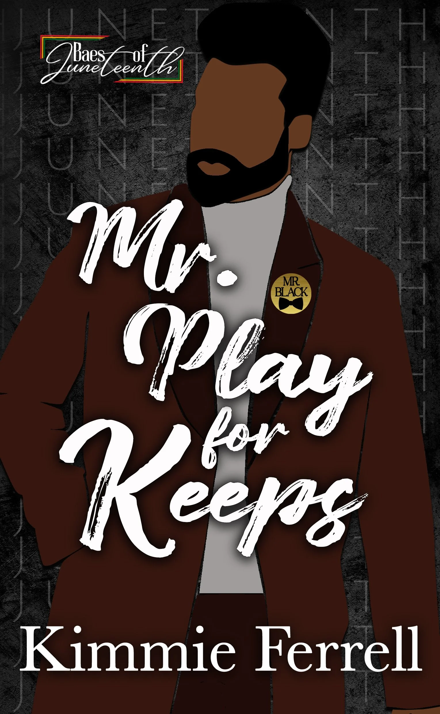 New Release Spotlight - Mr. Play for Keeps: Baes of Juneteenth, by Kimmie Ferrell