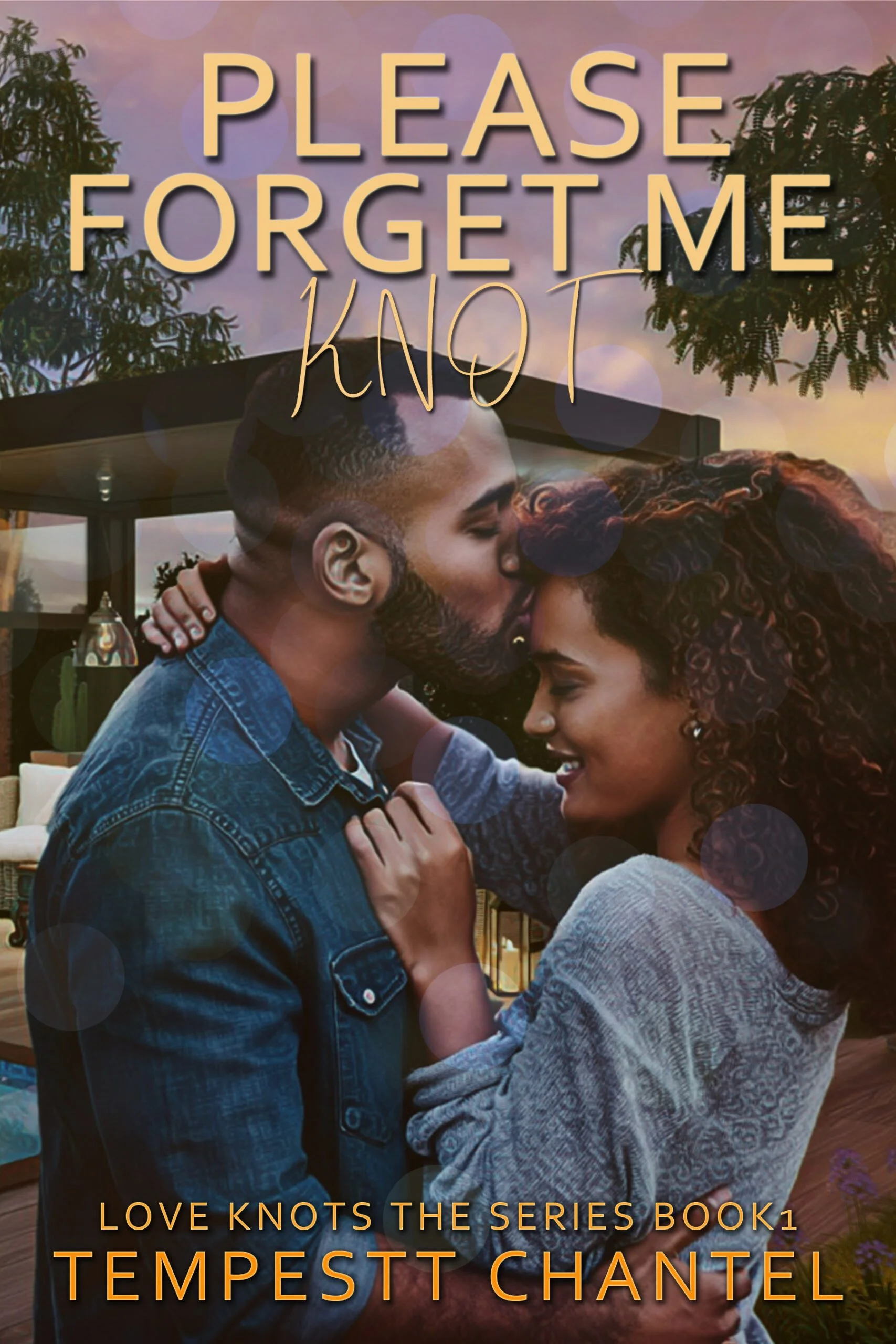 New Release Spotlight - Please Forget Me Knot (Love Knots the Series Book 1), by Tempestt Chantel