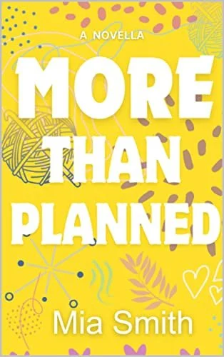 New Release Spotlight - More Than Planned, by Mia Smith