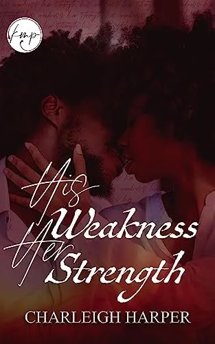 New Release Spotlight - His Weakness Her Strength, by Charleigh Harper
