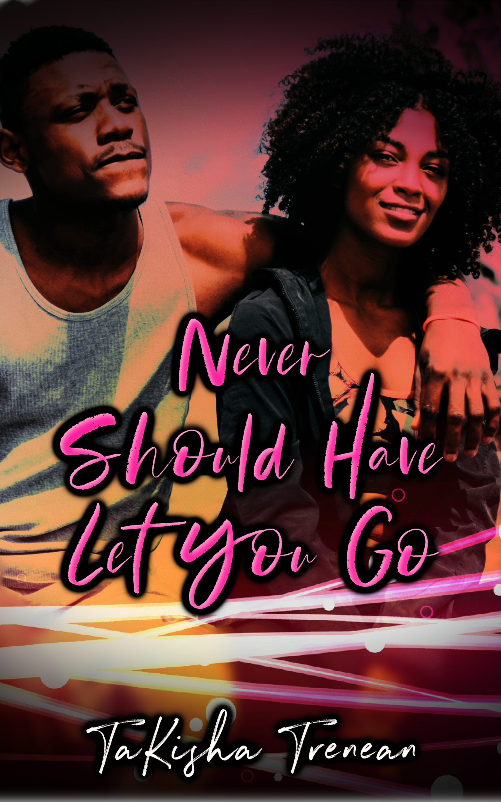 New Release Spotlight - Never Should Have Let You Go, by TaKisha Trenean