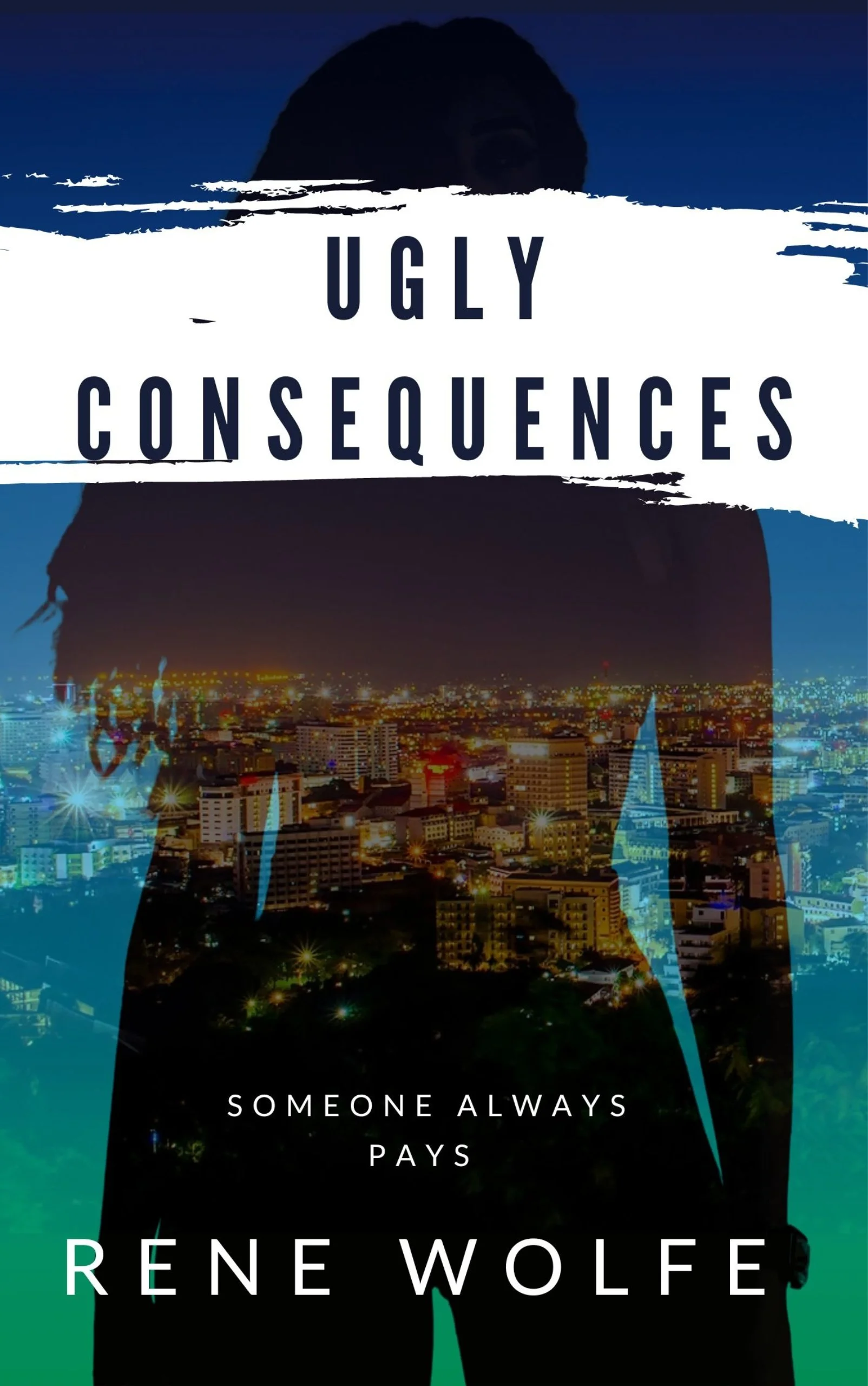 New Release Spotlight - Ugly Consequences (Love's Reckoning Series Book 4), by Rene Wolfe