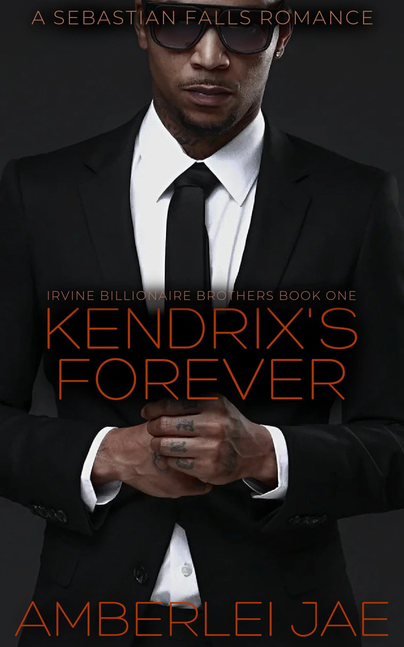 New Release Spotlight - Kendrix’s Forever - Irvine Billionaire Brothers Book One, by Amberlei Jae