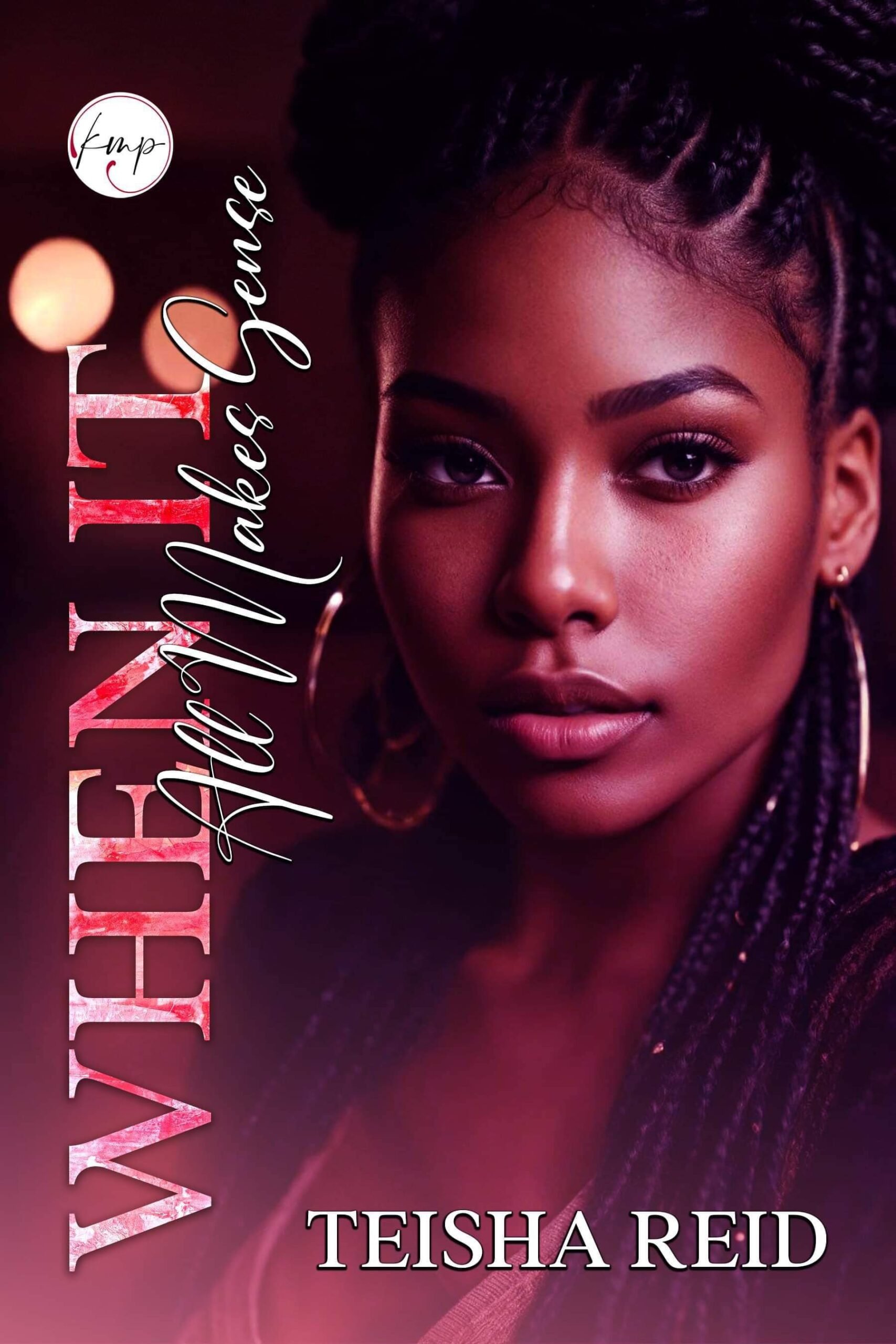 New Release Spotlight - When It All Makes Sense, by Teisha Reid