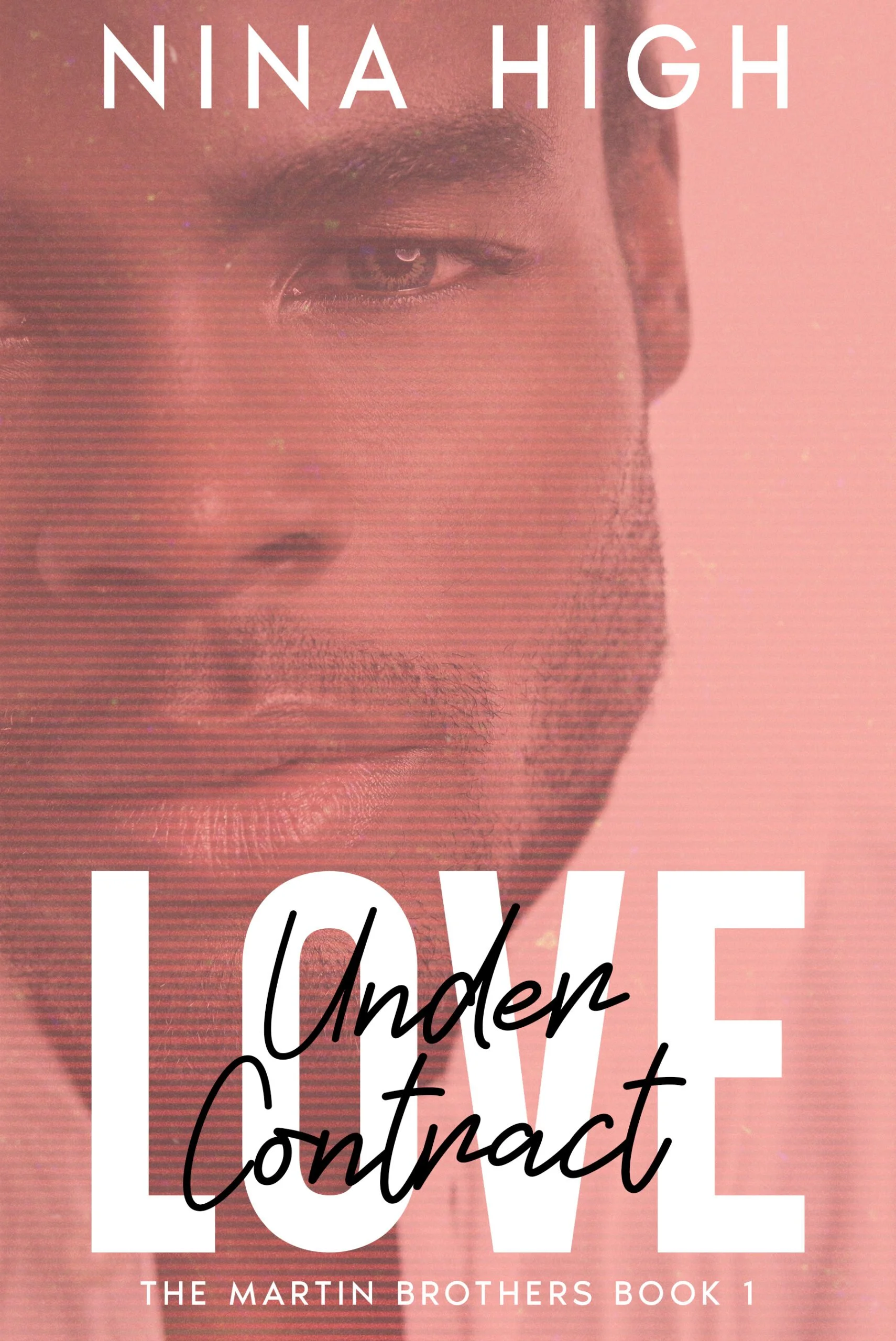 New Release Spotlight - Love, Under Contract (Martin Brothers Book 1), by Nina High