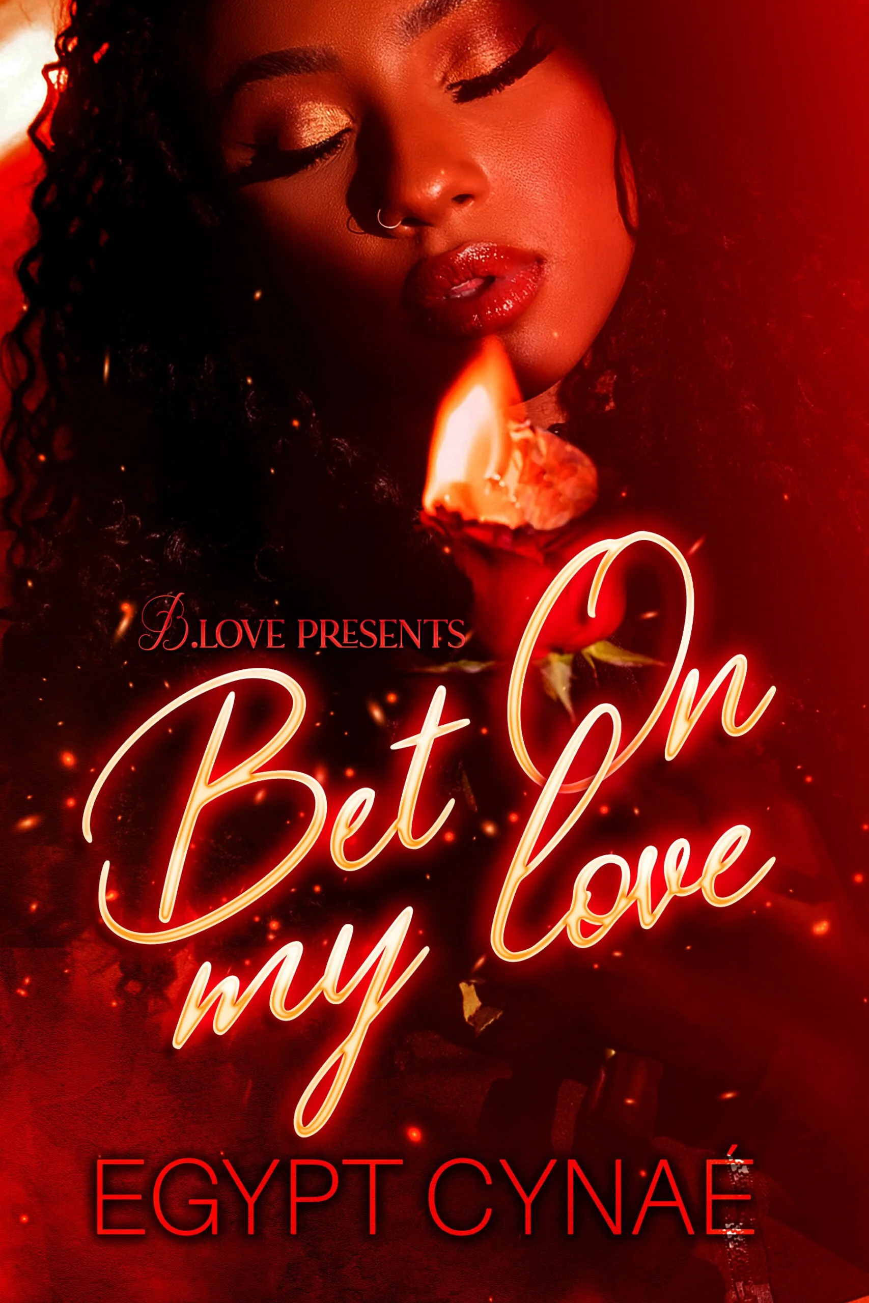 New Release Spotlight - Bet On My Love, by Egypt Cynaé