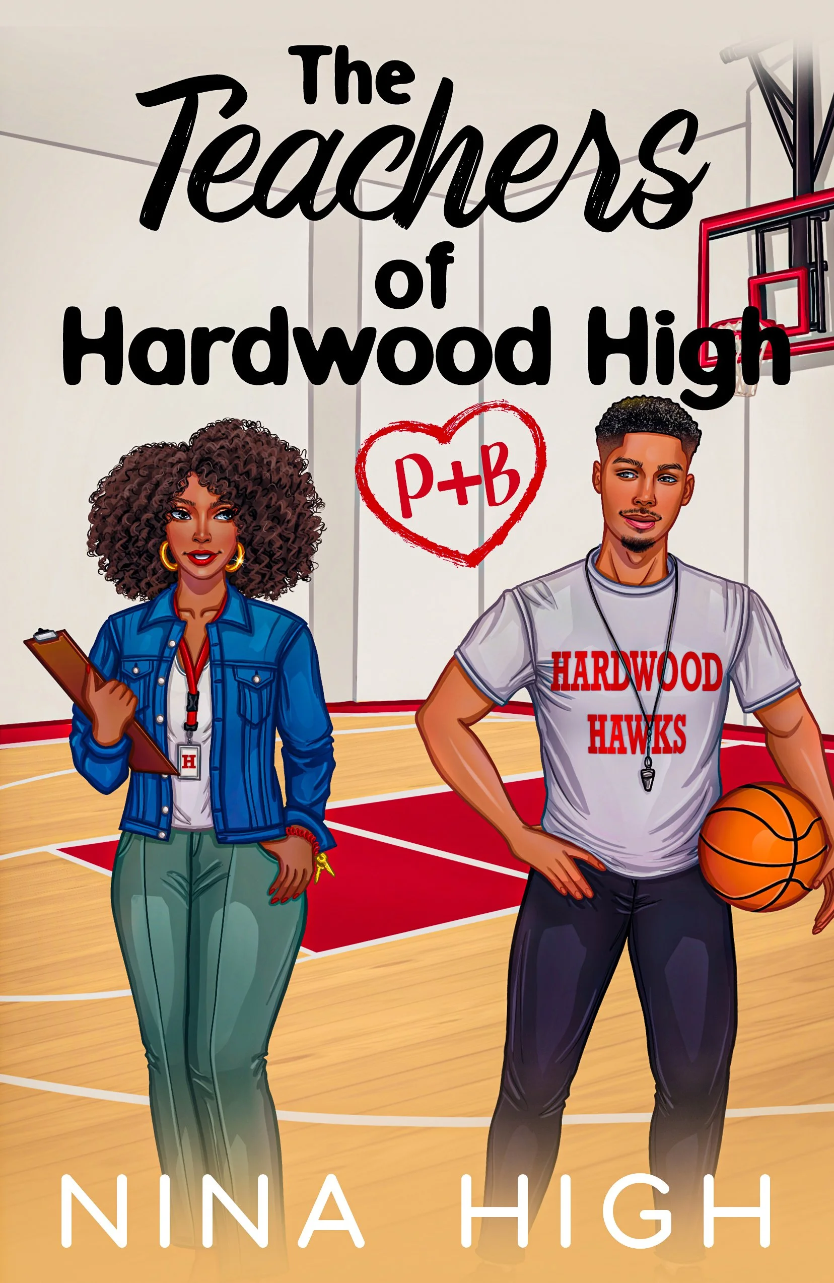 New Release Spotlight - P+B: The Teachers of Hardwood High, by Nina High