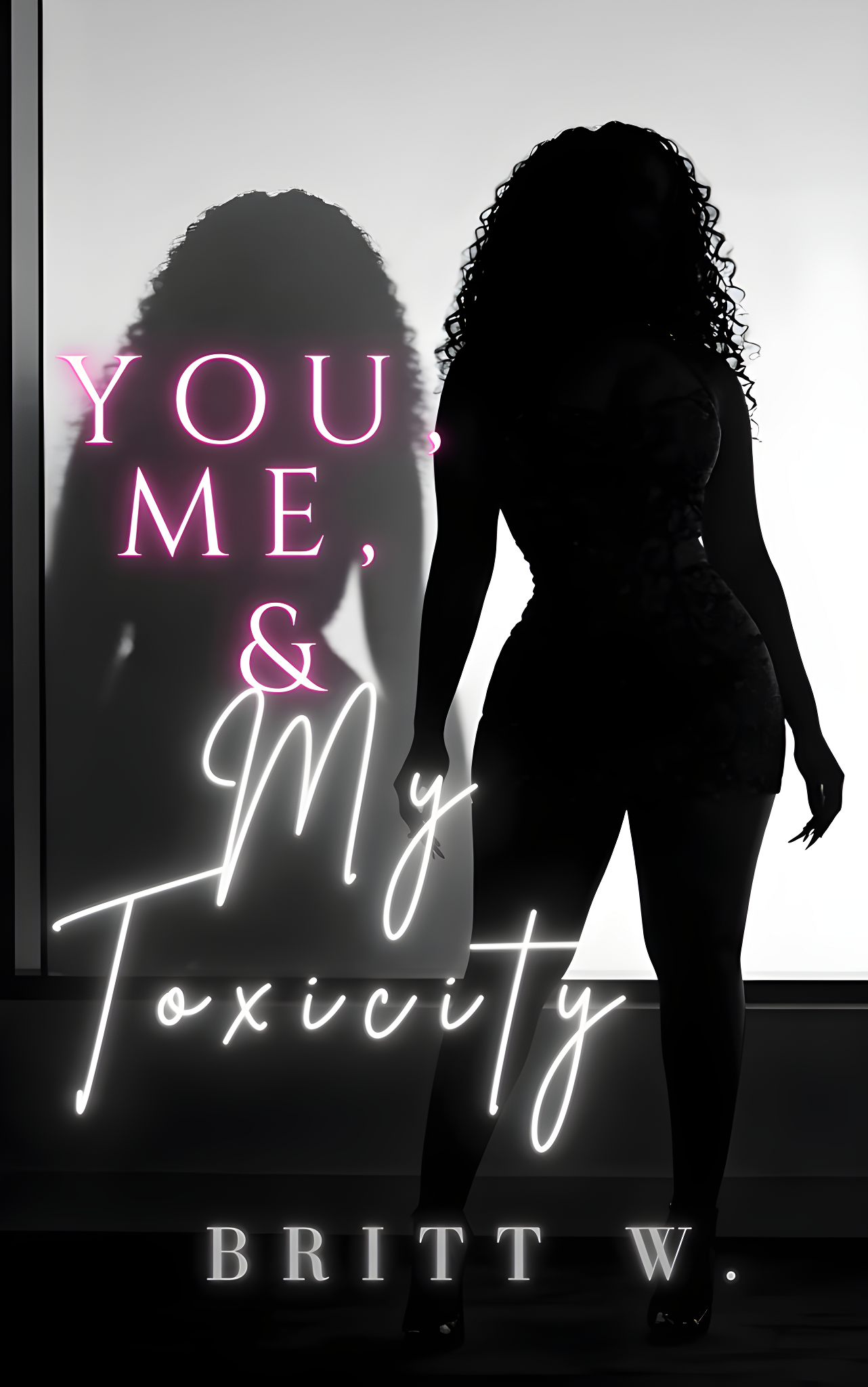 Book Spotlight - You, Me, & My Toxicity, by Britt W.