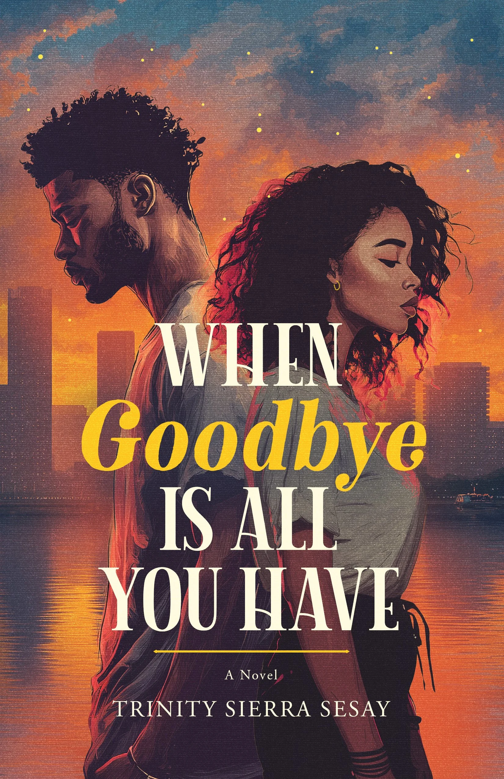 Pre-Order Spotlight - When Goodbye Is All You Have, by Trinity Sierra Sesay