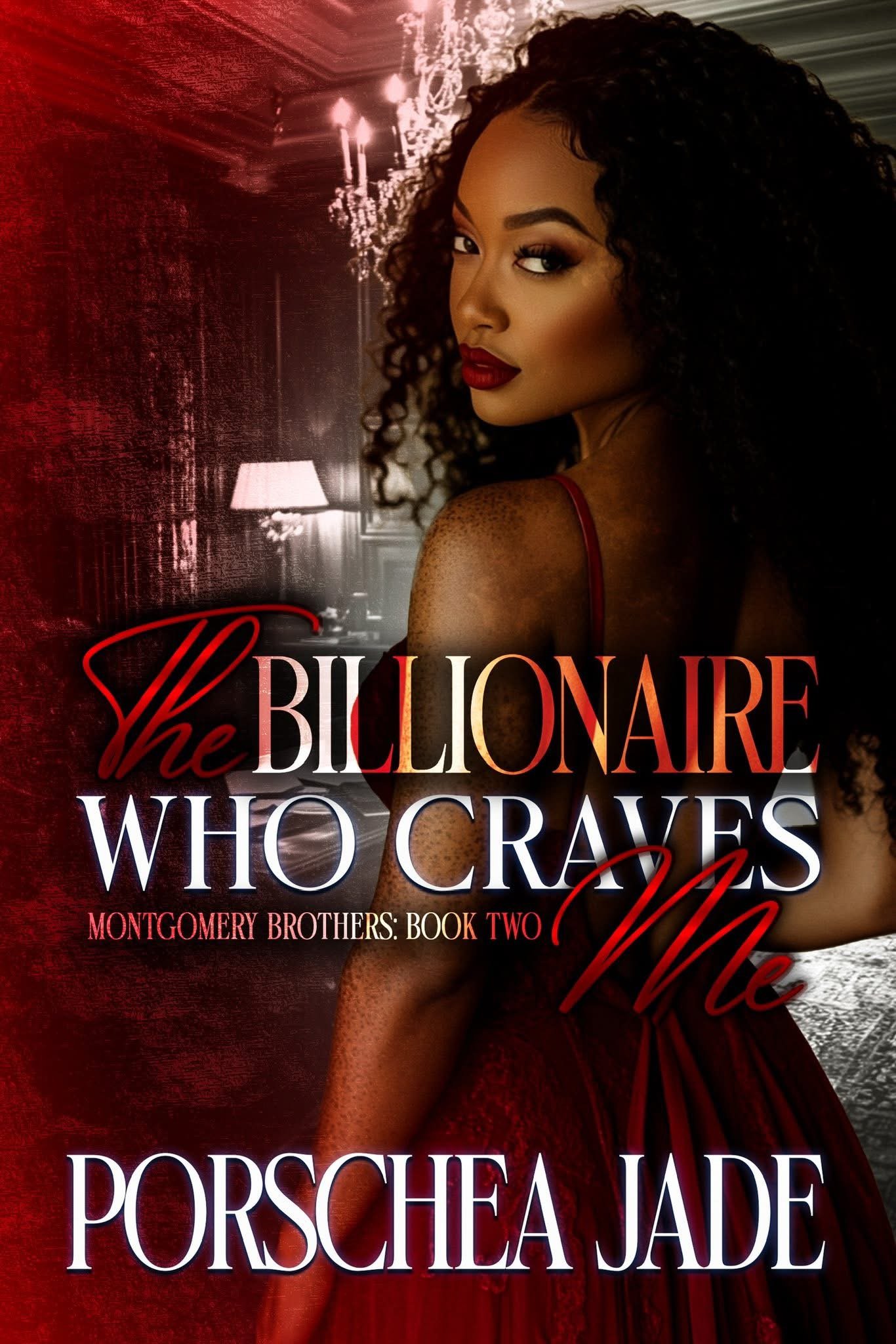 New Release Spotlight - The Billionaire Who Craves Me: The Montgomery Brothers Book Two, by Porschea Jade
