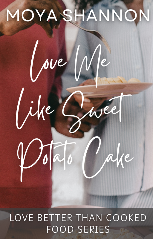 New Release Spotlight - Love Me Like Sweet Potato Cake, by Moya Shannon