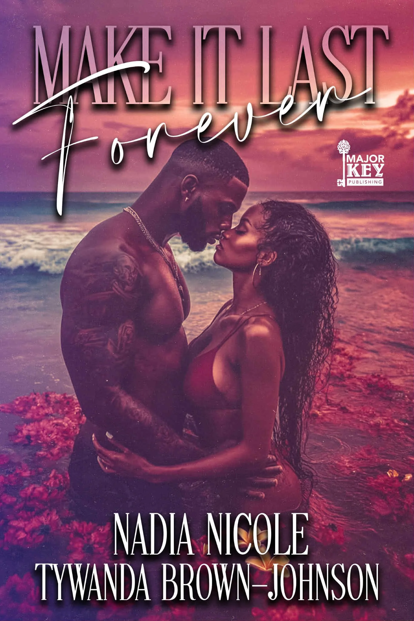 New Release Spotlight - Make It Last Forever: A Summer Love Story, by Nadia Nicole & Tywanda Brown-Johnson