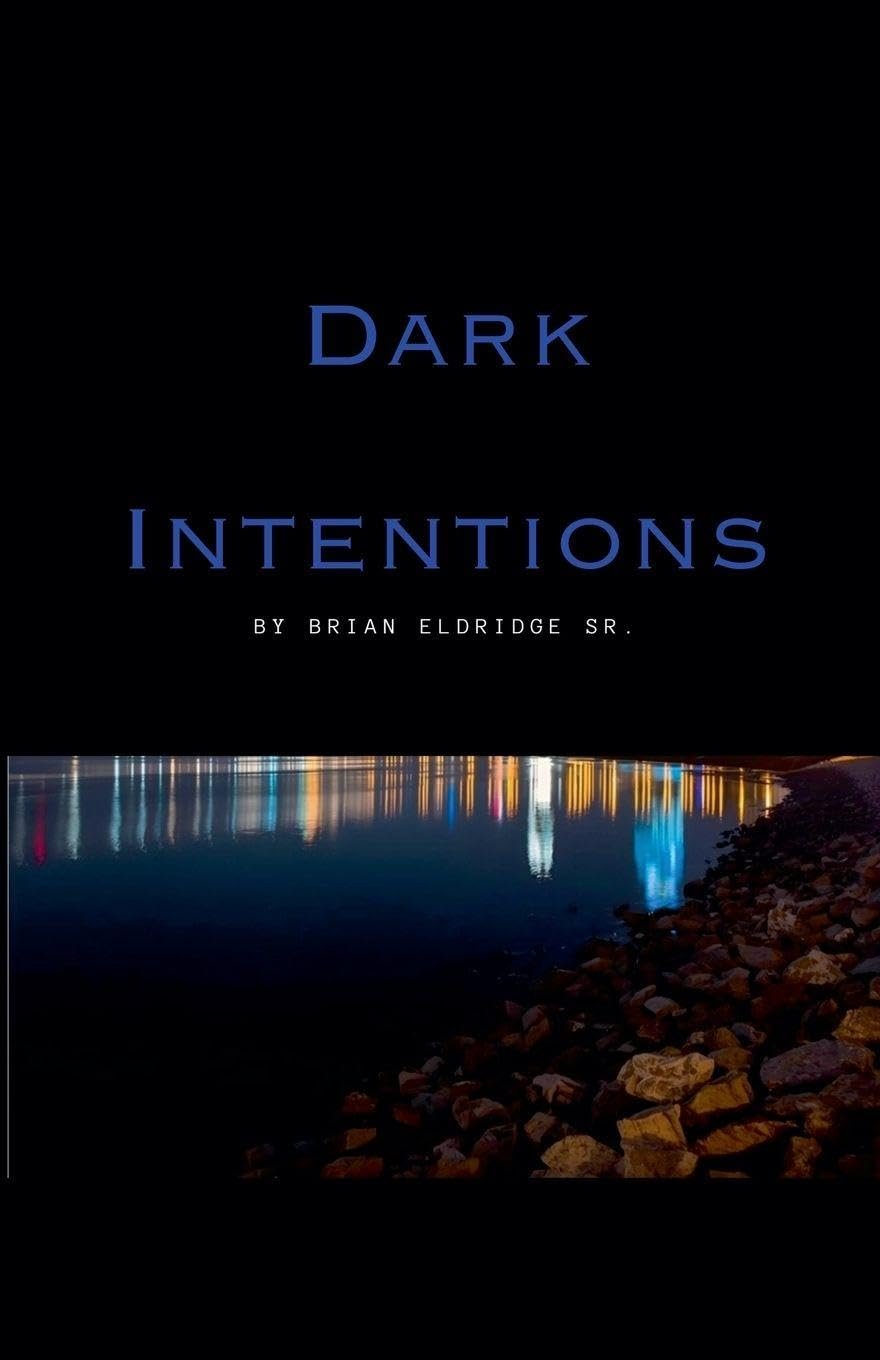 New Release Spotlight - Dark Intentions, by Brian Eldridge Sr.