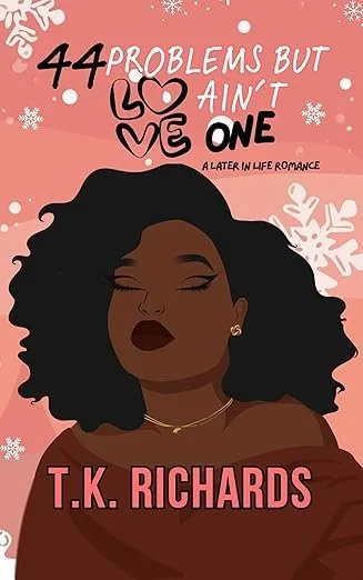 New Release Spotlight - 44 Problems But Love Ain’t One, by T.K Richards