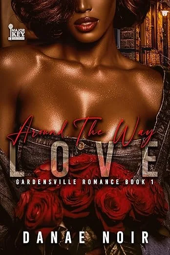 New Release Spotlight - Around the Way Love: Gardensville Romance Book 1, by Danae Noir