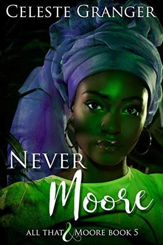 New Release Spotlight - Never Moore: Book 5 in the All That & Moore Series, by Celeste Granger