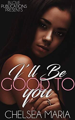 Review - I’ll Be Good To You, by Chelsea Maria