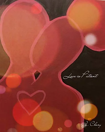 Book Spotlight - Love is Patient, by J. Chary
