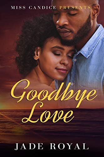 Book Spotlight - Goodbye Love, by Jade Royal
