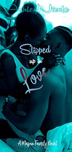 Review - Slipped Up in Love (A Mason Family Novel), by AshleyNicole