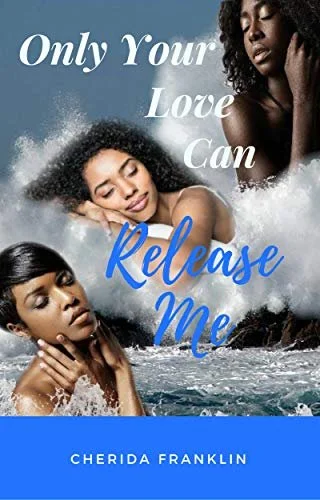 Book Spotlight - Only Your Love Can Release Me, by Cherida Franklin