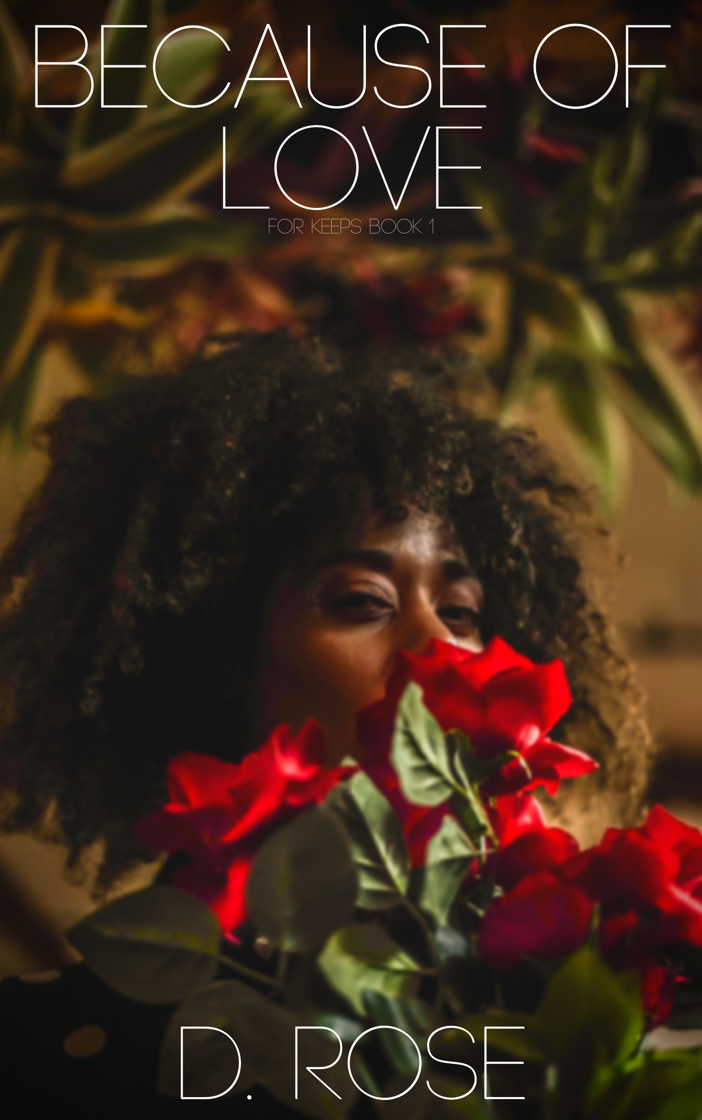 New Release Spotlight - Because of Love (For Keeps Book 1), by D. Rose
