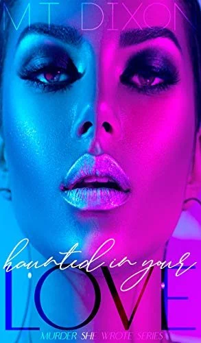 New Release Spotlight - Haunted in Your Love, by M.T. Dixon