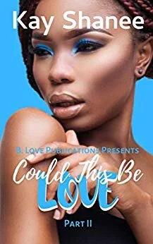 New Release Spotlight - Could This Be Love? 2, by Kay Shanee