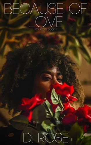 Review - Because of Love (For Keeps Book 1), by D. Rose